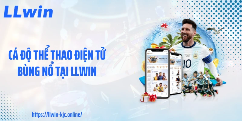 Cá độ thể thao điện tử bùng nổ tại LLWIN