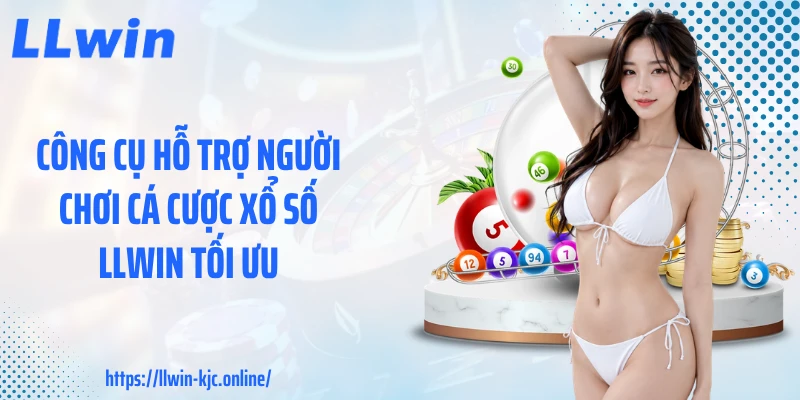 Công cụ hỗ trợ người chơi cá cược xổ số LLWIN tối ưu