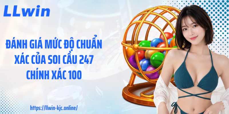 Đánh giá mức độ chuẩn xác của soi cầu 247 chính xác 100