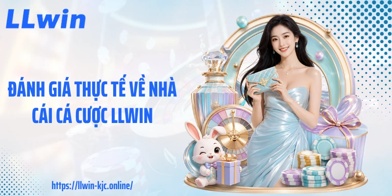 Đánh giá thực tế về nhà cái cá cược LLWIN