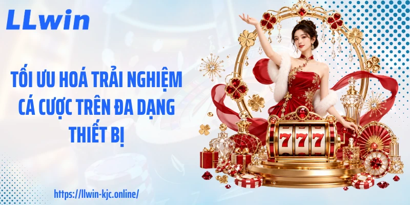 Tối ưu hoá trải nghiệm cá cược trên đa dạng thiết bị